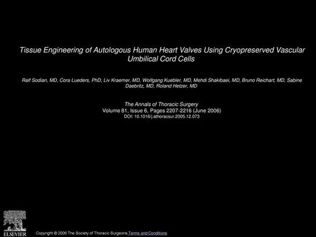 Tissue Engineering of Autologous Human Heart Valves Using Cryopreserved Vascular Umbilical Cord Cells  Ralf Sodian, MD, Cora Lueders, PhD, Liv Kraemer,