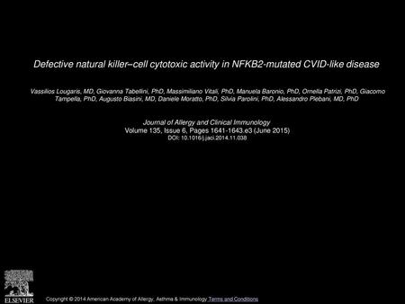 Defective natural killer–cell cytotoxic activity in NFKB2-mutated CVID-like disease  Vassilios Lougaris, MD, Giovanna Tabellini, PhD, Massimiliano Vitali,