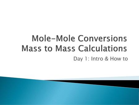 Mole-Mole Conversions Mass to Mass Calculations