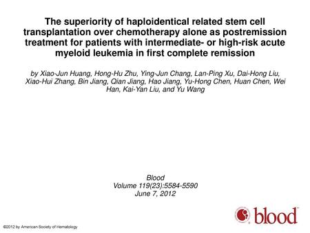 The superiority of haploidentical related stem cell transplantation over chemotherapy alone as postremission treatment for patients with intermediate-