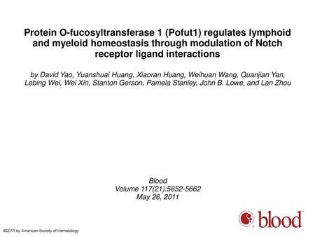 Protein O-fucosyltransferase 1 (Pofut1) regulates lymphoid and myeloid homeostasis through modulation of Notch receptor ligand interactions by David Yao,