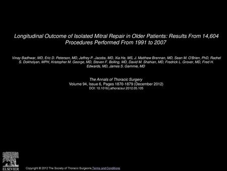 Longitudinal Outcome of Isolated Mitral Repair in Older Patients: Results From 14,604 Procedures Performed From 1991 to 2007  Vinay Badhwar, MD, Eric.