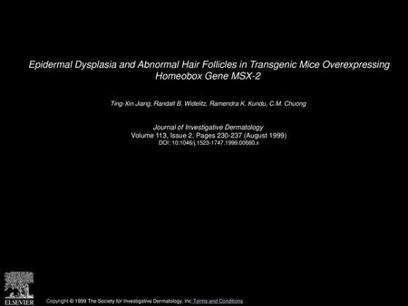 Epidermal Dysplasia and Abnormal Hair Follicles in Transgenic Mice Overexpressing Homeobox Gene MSX-2  Ting-Xin Jiang, Randall B. Widelitz, Ramendra K.