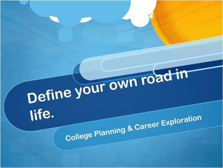 Define your own road in life.