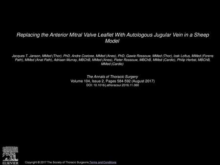 Replacing the Anterior Mitral Valve Leaflet With Autologous Jugular Vein in a Sheep Model  Jacques T. Janson, MMed (Thor), PhD, Andre Coetzee, MMed (Anes),