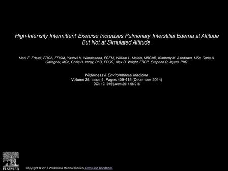 High-Intensity Intermittent Exercise Increases Pulmonary Interstitial Edema at Altitude But Not at Simulated Altitude  Mark E. Edsell, FRCA, FFICM, Yashvi.