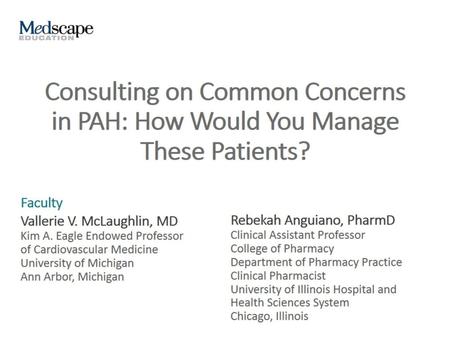 Program Themes. Consulting on Common Concerns in PAH: How Would You Manage These Patients?