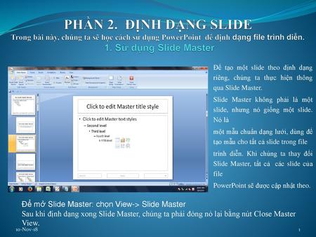 PHẦN 2. ĐỊNH DẠNG SLIDE Trong bài này, chúng ta sẽ học cách sử dụng PowerPoint để định dạng file trình diễn. 1. Sử dụng Slide Master Để tạo một slide.