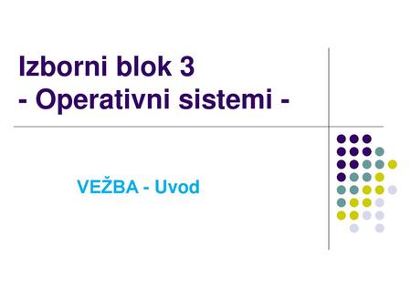 Izborni blok 3 - Operativni sistemi -