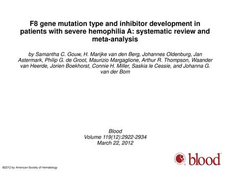 F8 gene mutation type and inhibitor development in patients with severe hemophilia A: systematic review and meta-analysis by Samantha C. Gouw, H. Marijke.