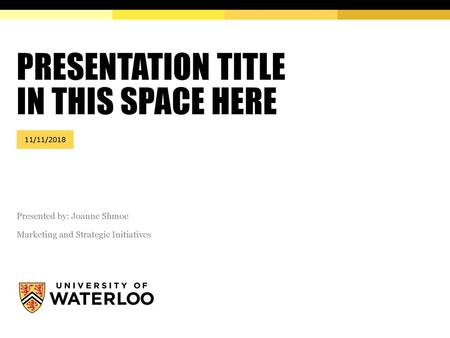 PRESENTATION TITLE IN THIS SPACE HERE
