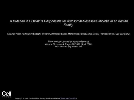 A Mutation in HOXA2 Is Responsible for Autosomal-Recessive Microtia in an Iranian Family  Fatemeh Alasti, Abdorrahim Sadeghi, Mohammad Hossein Sanati,