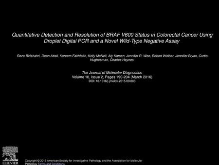Quantitative Detection and Resolution of BRAF V600 Status in Colorectal Cancer Using Droplet Digital PCR and a Novel Wild-Type Negative Assay  Roza Bidshahri,