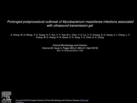 Prolonged postprocedural outbreak of Mycobacterium massiliense infections associated with ultrasound transmission gel  A. Cheng, W.-H. Sheng, Y.-C. Huang,