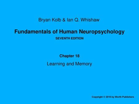 Chapter 18 Learning and Memory.