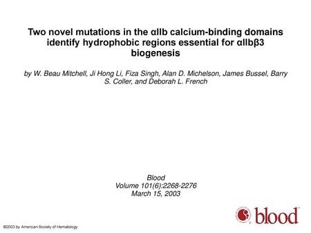 Two novel mutations in the αIIb calcium-binding domains identify hydrophobic regions essential for αIIbβ3 biogenesis by W. Beau Mitchell, Ji Hong Li, Fiza.