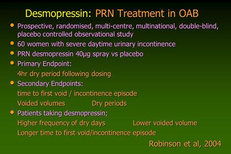 Desmopressin: PRN Treatment in OAB Prospective, randomised, multi-centre, multinational, double-blind, placebo controlled observational study Prospective,