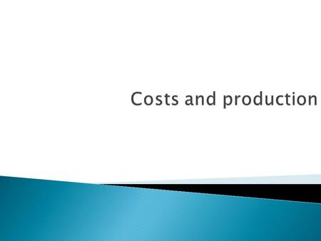  fixed costs – costs that do not vary with the level of output. Fixed costs are the same at all levels of output (even when output equals zero).  variable.