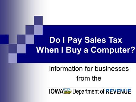 Information for businesses from the Do I Pay Sales Tax When I Buy a Computer?