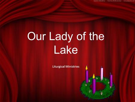 Our Lady of the Lake Liturgical Ministries. Our Lady of the Lake Extra-ordinary Ministers of the Eucharist.