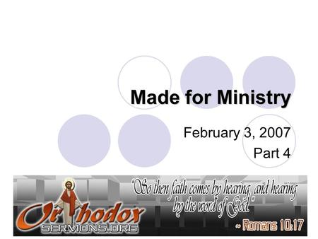 Made for Ministry February 3, 2007 Part 4. “For we are His workmanship, created in Christ Jesus for good works, which God prepared beforehand that we.