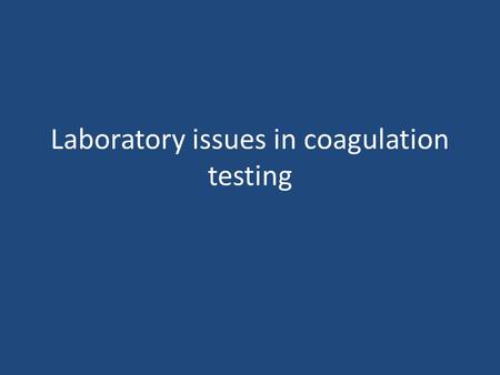 Laboratory issues in coagulation testing