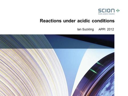 Reactions under acidic conditions Ian Suckling APPI 2012.