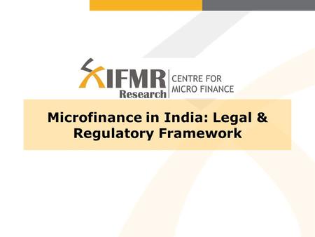 Microfinance in India: Legal & Regulatory Framework.