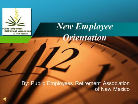 Company LOGO By: Public Employees Retirement Association of New Mexico New Employee Orientation.