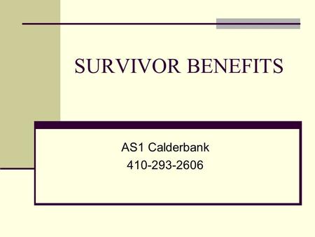 SURVIVOR BENEFITS AS1 Calderbank 410-293-2606. What is RCSBP? The Reserve Component Survivor Benefit Plan (RCSBP) is an insurance plan to protect your.