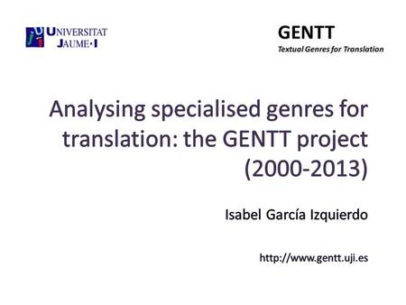 Contents The Gentt Group The concept of text genre as the core of the project Research objectives Methodology Phases of the Gentt Project Main results.