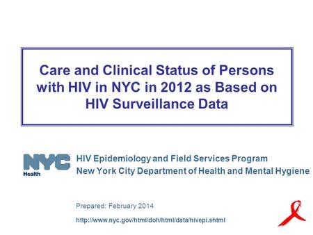 Care and Clinical Status of Persons with HIV in NYC in 2012 as Based on HIV Surveillance Data Prepared: February 2014