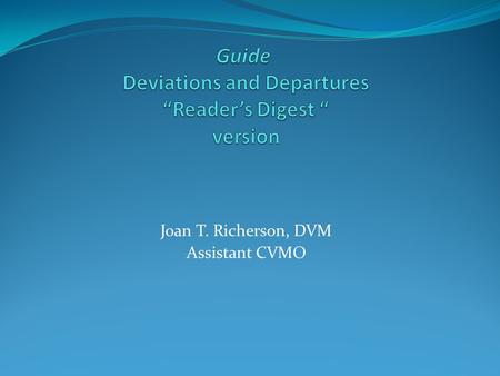 Joan T. Richerson, DVM Assistant CVMO. OLAW Definitions TermCommon MeaningSpecialized Meaning DeviationDivergent behaviorDivergent behavior that may or.