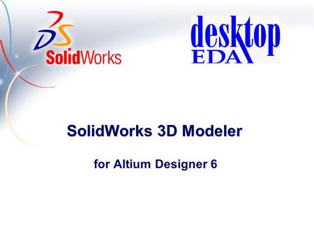 SolidWorks 3D Modeler for Altium Designer 6.