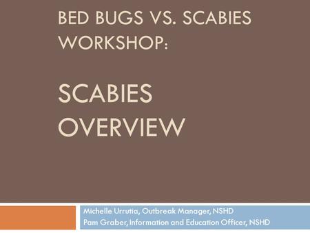 Bed Bugs vs. Scabies Workshop: scabies overview