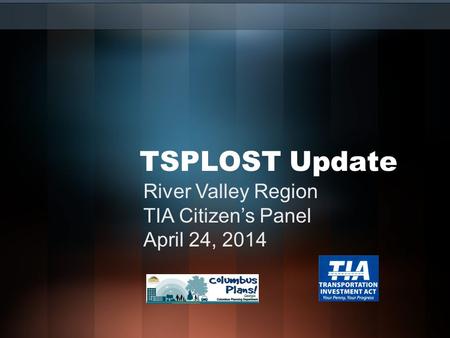 TSPLOST Update River Valley Region TIA Citizen’s Panel April 24, 2014.