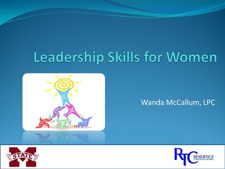 Wanda McCallum, LPC. Overview (2) Communicating Like a Pro The Five Exemplary Leadership Practices Conflict Management Skills for Women Balancing Your.