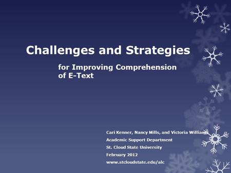 Challenges and Strategies Cari Kenner, Nancy Mills, and Victoria Williams Academic Support Department St. Cloud State University February 2012 www.stcloudstate.edu/alc.