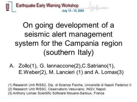 On going development of a seismic alert management system for the Campania region (southern Italy) A.Zollo(1), G. Iannaccone(2),C.Satriano(1), E.Weber(2),