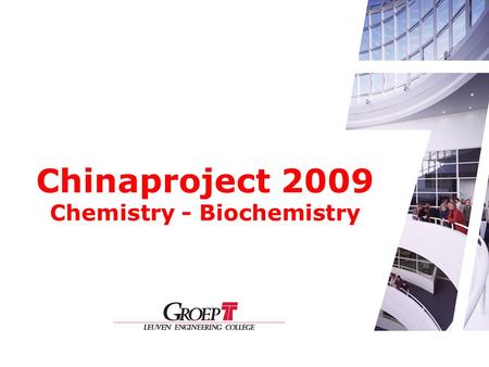 Chinaproject 2009 Chemistry - Biochemistry. ChinaProjectTeam 2009 Stijn De Jonge Yves Persoons Dieter Stroobants Xiaohua Zhou.