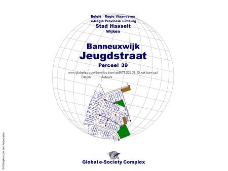 Global e-Society Complex België - Regio Vlaanderen e-Regio Provincie Limburg Stad Hasselt www.globplex.com/banr/iby.banr/aa9677.235.39.10.xak.banr.ppt.