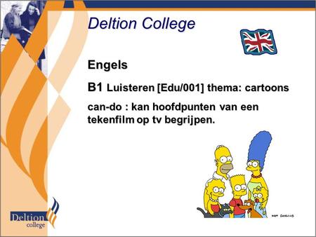 Deltion College Engels B1 Luisteren [Edu/001] thema: cartoons can-do : kan hoofdpunten van een tekenfilm op tv begrijpen.