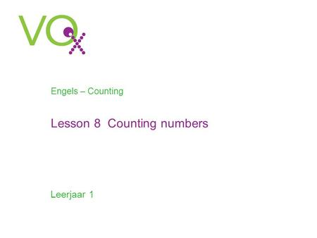 Leerjaar 1 Engels – Counting Lesson 8 Counting numbers.