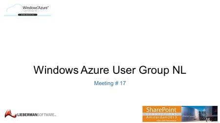 Windows Azure User Group NL Meeting # 17. Agenda 18:30 – 19:30 Diner 19:30 – 19:45 Welkomstwoord WAZUG NL – Dennis Mulder 19:45 – 20:45 Exploring Modern.