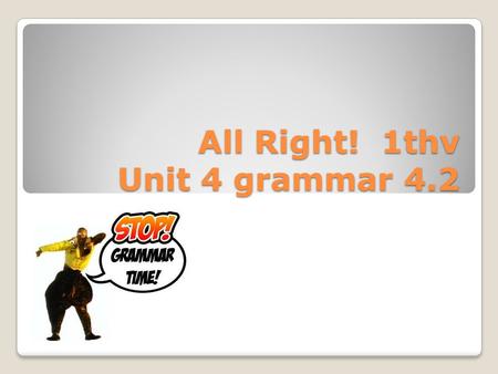 All Right! 1thv Unit 4 grammar 4.2. Hoe zet je in het Engels een woord in het meervoud?