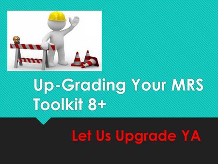 Up-Grading Your MRS Toolkit 8+