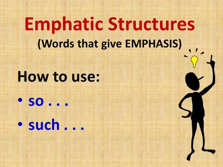 Emphatic Structures (Words that give EMPHASIS)