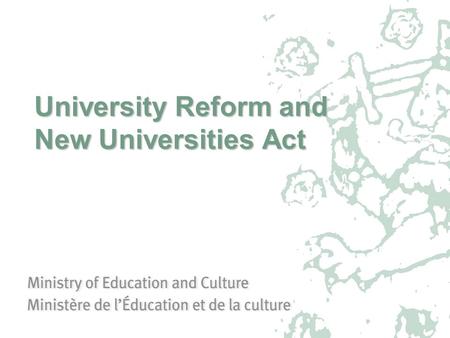 University Reform and New Universities Act. The Finnish Higher Education System The Finnish higher education system comprises of two parallel sectors:
