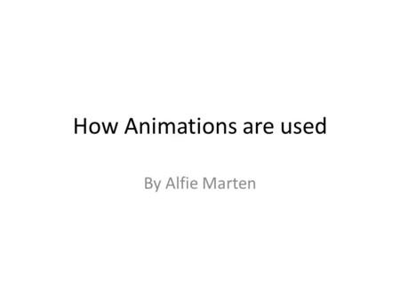 How Animations are used