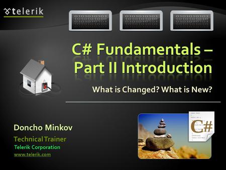 What is Changed? What is New? Doncho Minkov Telerik Corporation www.telerik.com Technical Trainer.